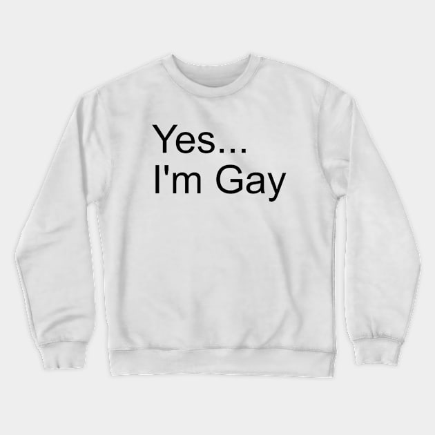 yes I'm gay Crewneck Sweatshirt by JRW_12
